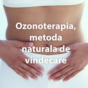 Ozonoterapia, metoda naturala de vindecare