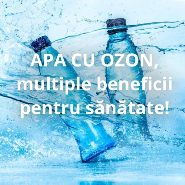APA CU OZON multiple beneficii pentru sanatate